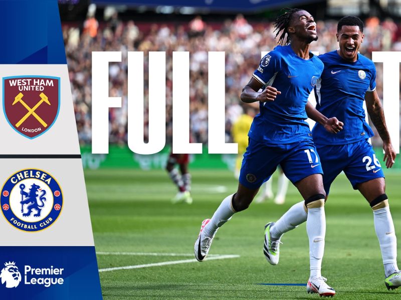 West Ham vs Chelsea vòng 2 giải Ngoại hạng Anh